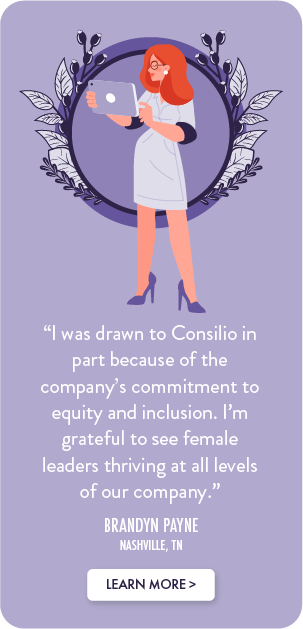 I was drawn to Consilio in part because of the company's commitment to equity and inclusion. I'm grateful to see female leaders thriving at all levels of our company - BRANDYN PAYNE, Nashville, TN